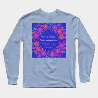 Rejoice, Endure, Persevere from Romans 12:12 Long Sleeve T-Shirt